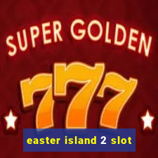 easter island 2 slot