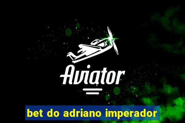 bet do adriano imperador