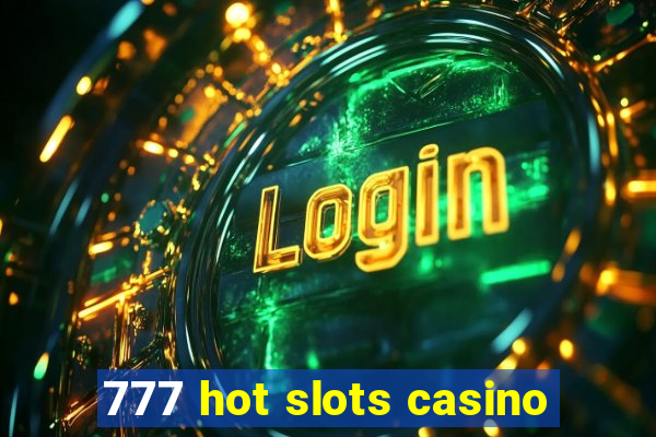 777 hot slots casino