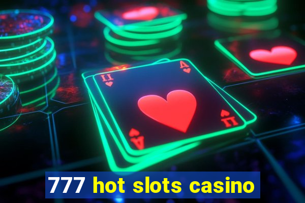 777 hot slots casino