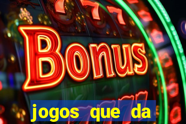 jogos que da dinheiro sem precisar depositar