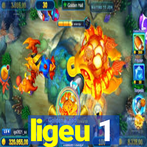 ligeu 1