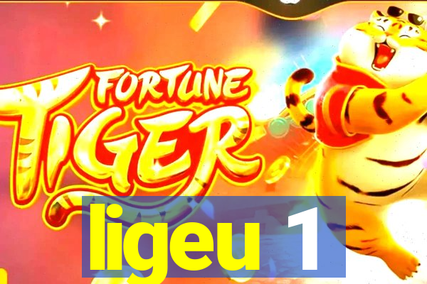 ligeu 1