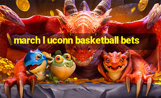 march l uconn basketball bets