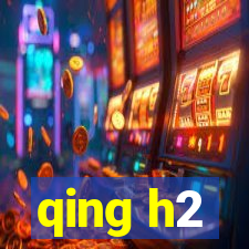 qing h2