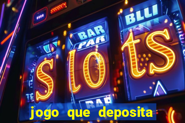 jogo que deposita r$ 5