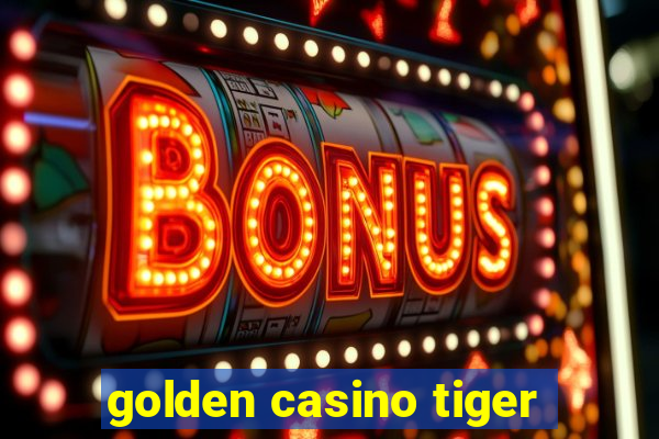 golden casino tiger