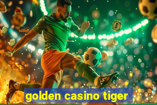 golden casino tiger