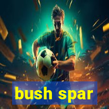 bush spar