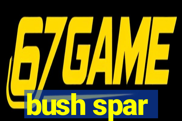 bush spar