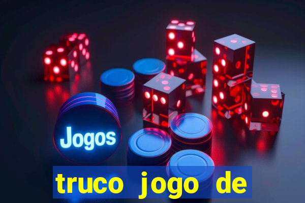 truco jogo de ganhar dinheiro