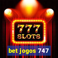 bet jogos 747