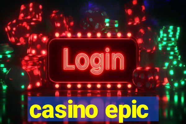 casino epic