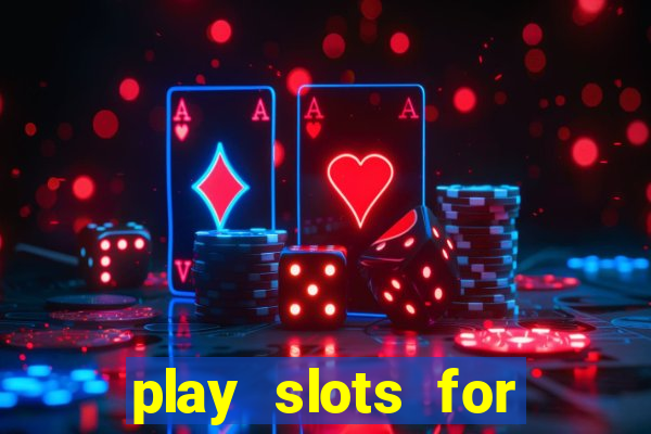 play slots for free no downloads