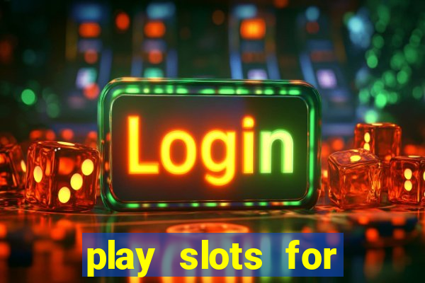 play slots for free no downloads