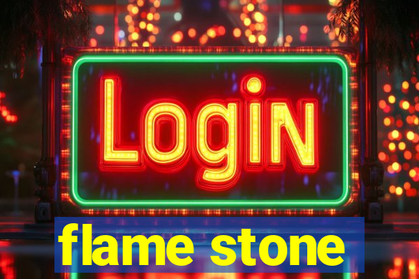 flame stone