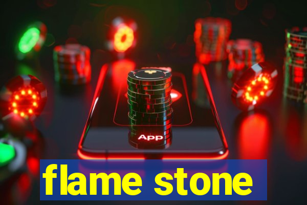 flame stone