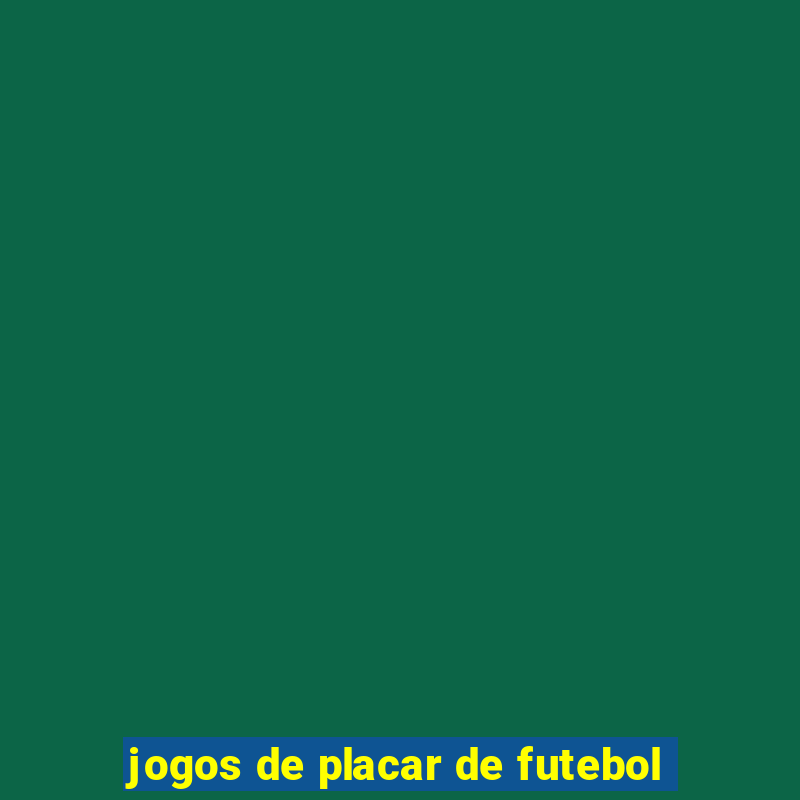 jogos de placar de futebol