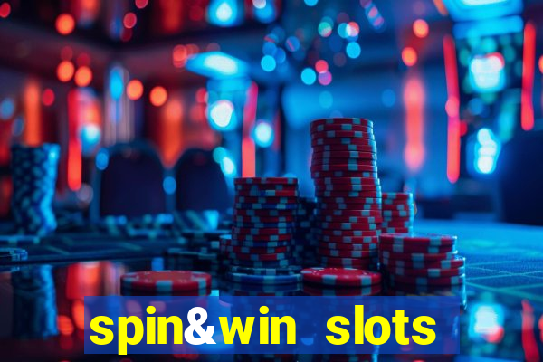 spin&win slots casino games