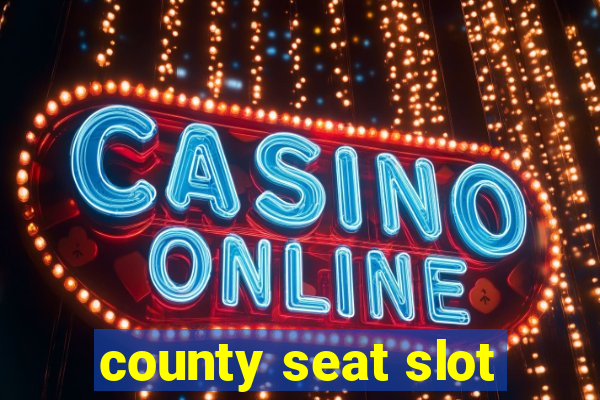 county seat slot