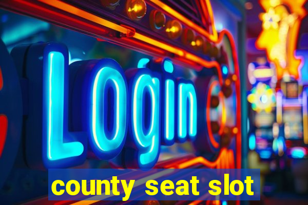 county seat slot