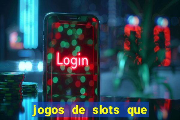 jogos de slots que pagam dinheiro de verdade