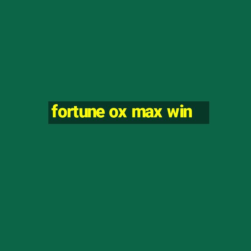 fortune ox max win