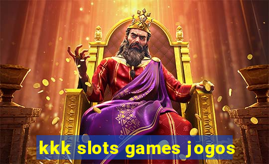 kkk slots games jogos