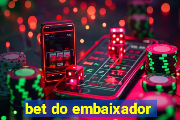 bet do embaixador