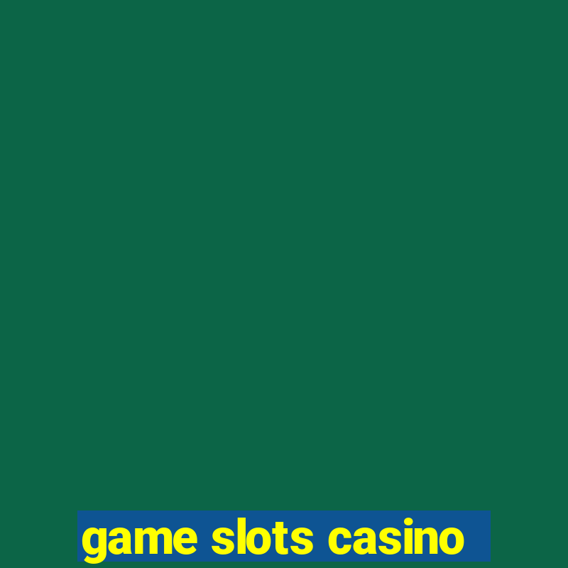 game slots casino