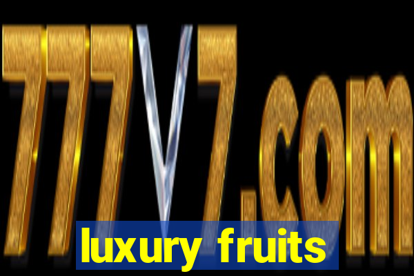 luxury fruits