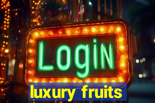 luxury fruits