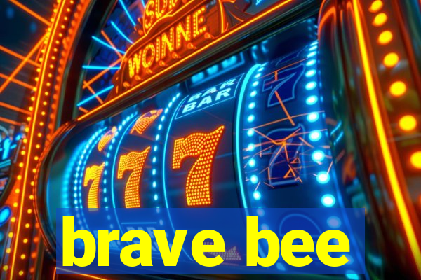 brave bee