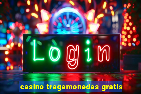 casino tragamonedas gratis