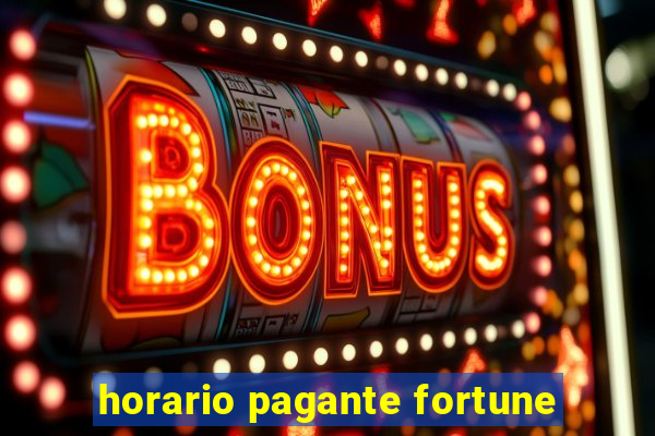 horario pagante fortune