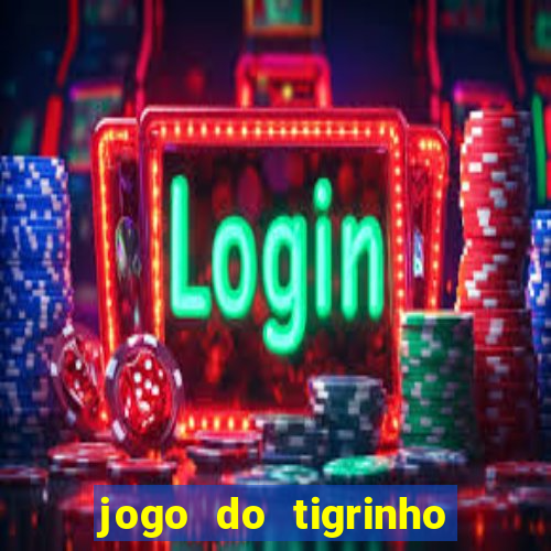 jogo do tigrinho da china