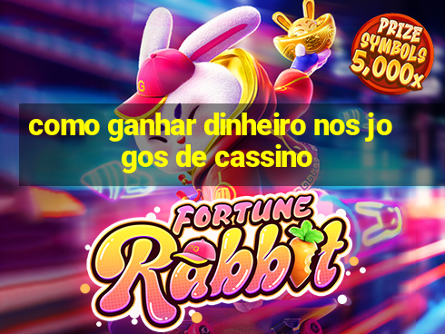 como ganhar dinheiro nos jogos de cassino