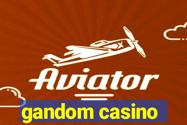 gandom casino