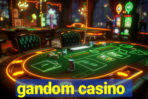 gandom casino