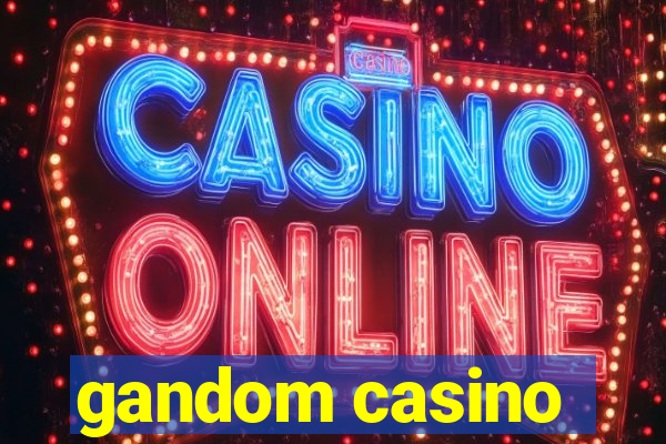 gandom casino