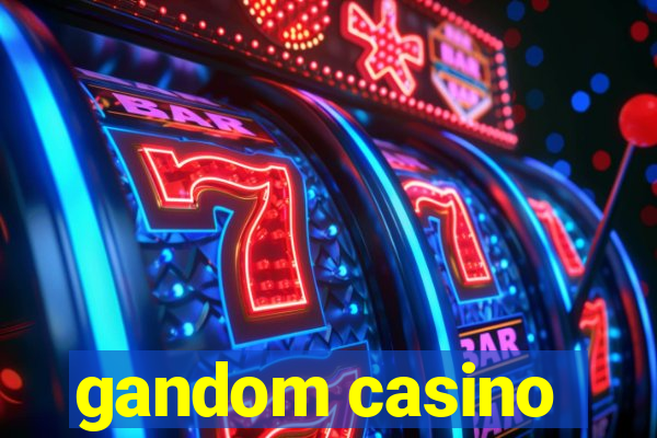 gandom casino