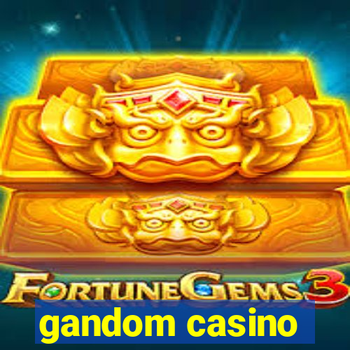 gandom casino