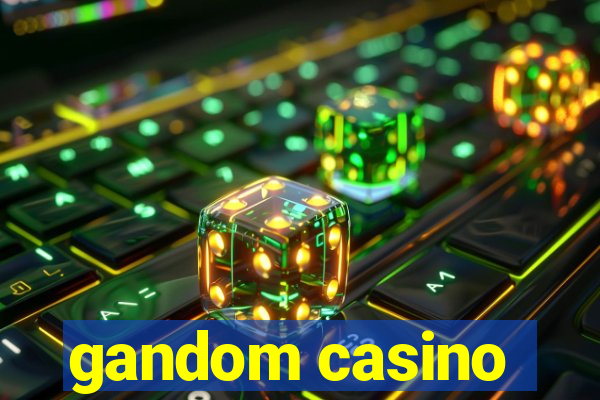 gandom casino