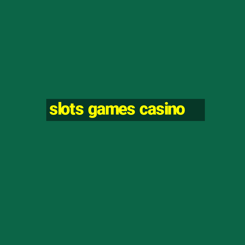 slots games casino