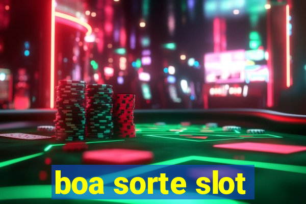 boa sorte slot