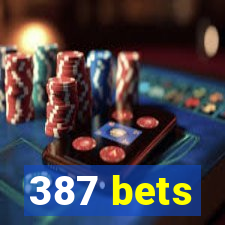 387 bets