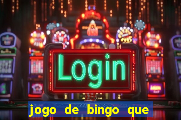 jogo de bingo que ganha dinheiro