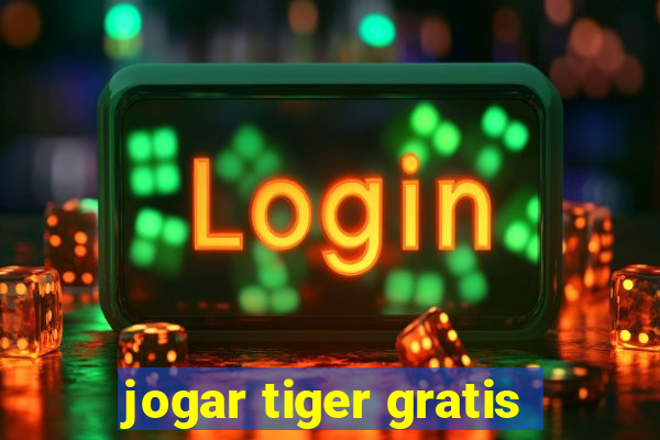 jogar tiger gratis