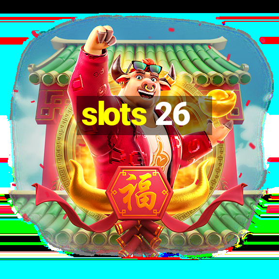 slots 26