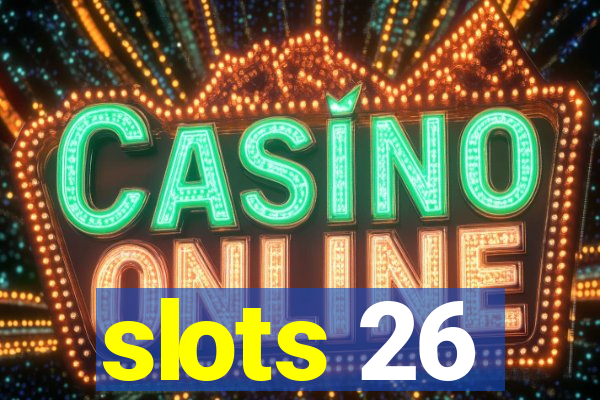 slots 26